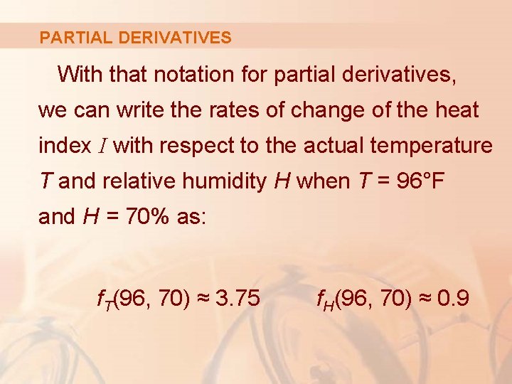 PARTIAL DERIVATIVES With that notation for partial derivatives, we can write the rates of