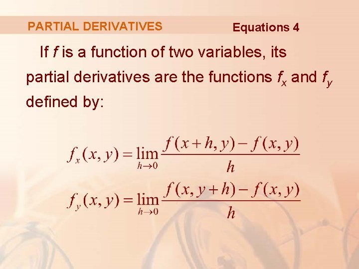 PARTIAL DERIVATIVES Equations 4 If f is a function of two variables, its partial