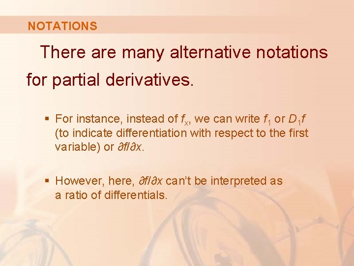 NOTATIONS There are many alternative notations for partial derivatives. § For instance, instead of