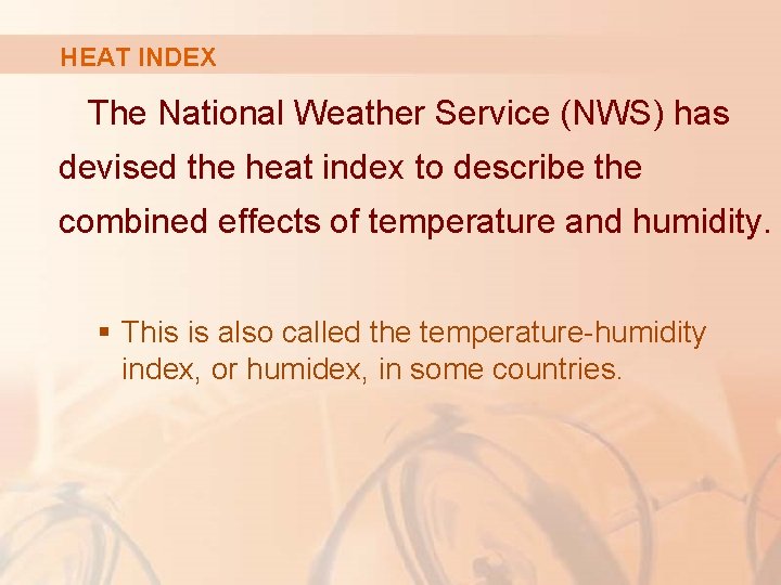 HEAT INDEX The National Weather Service (NWS) has devised the heat index to describe