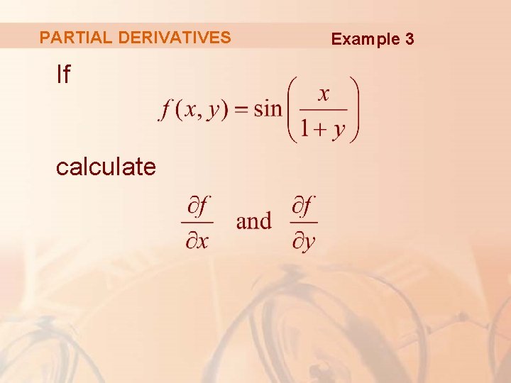 PARTIAL DERIVATIVES If calculate Example 3 