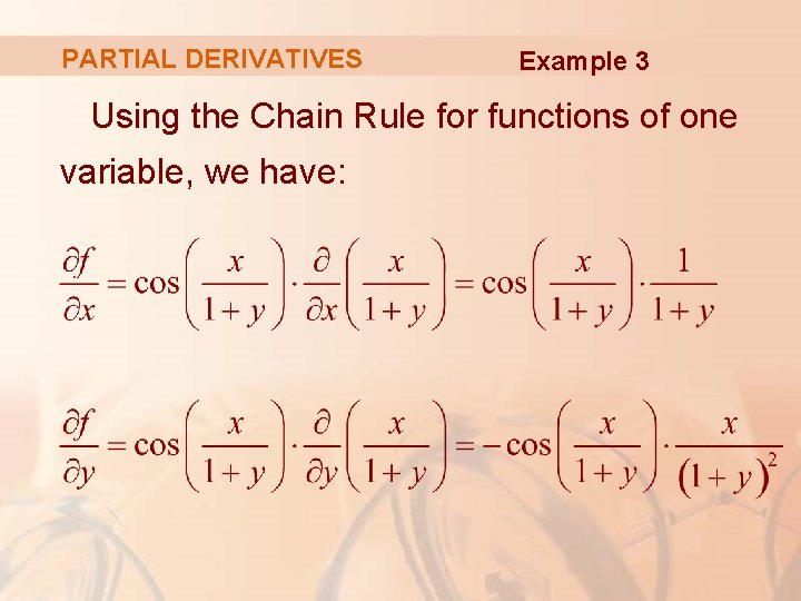 PARTIAL DERIVATIVES Example 3 Using the Chain Rule for functions of one variable, we