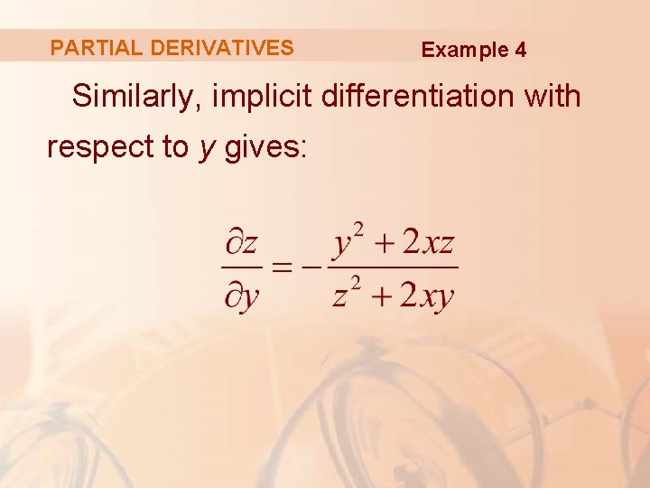 PARTIAL DERIVATIVES Example 4 Similarly, implicit differentiation with respect to y gives: 