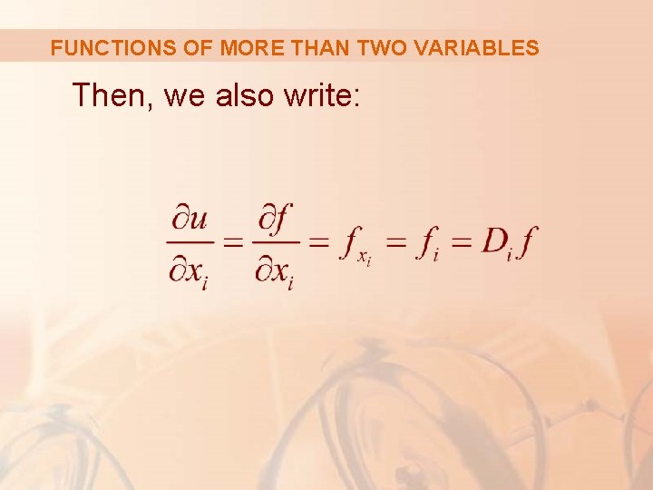 FUNCTIONS OF MORE THAN TWO VARIABLES Then, we also write: 