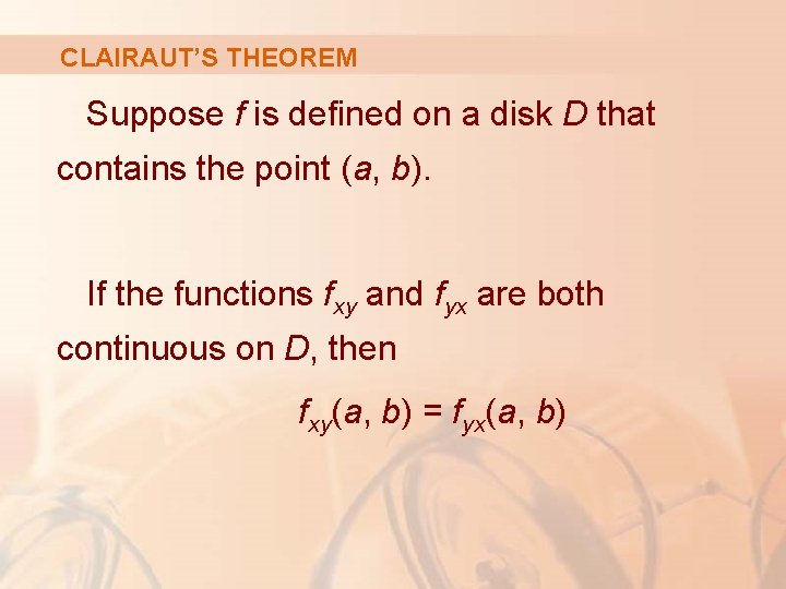 CLAIRAUT’S THEOREM Suppose f is defined on a disk D that contains the point
