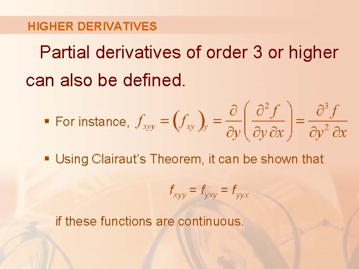 HIGHER DERIVATIVES Partial derivatives of order 3 or higher can also be defined. §