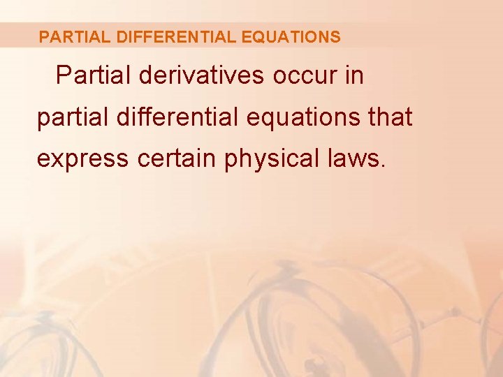 PARTIAL DIFFERENTIAL EQUATIONS Partial derivatives occur in partial differential equations that express certain physical