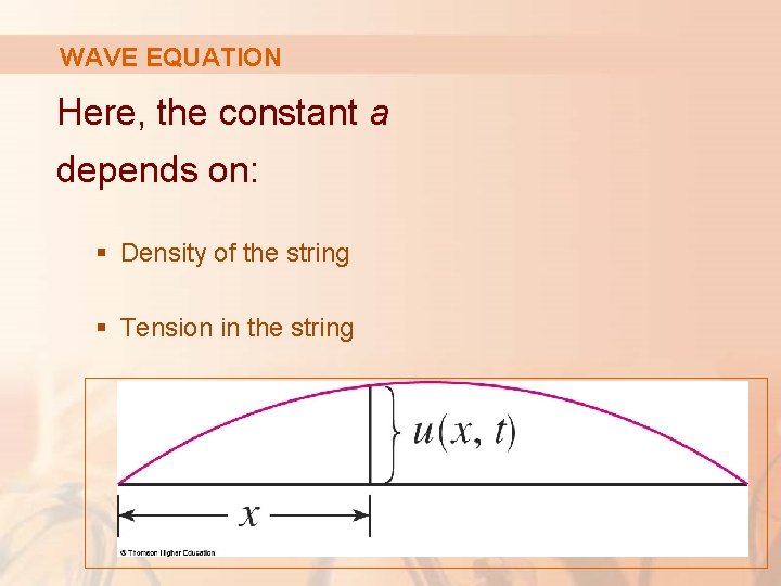 WAVE EQUATION Here, the constant a depends on: § Density of the string §