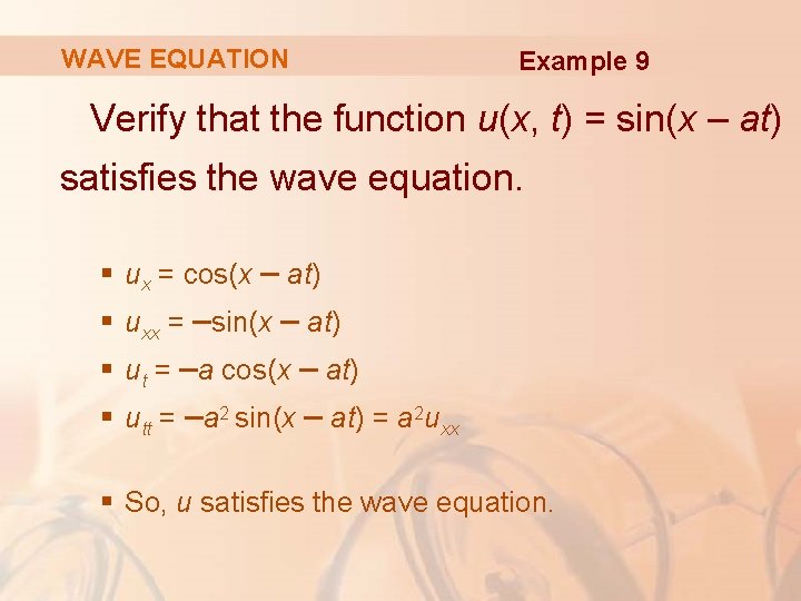 WAVE EQUATION Example 9 Verify that the function u(x, t) = sin(x – at)