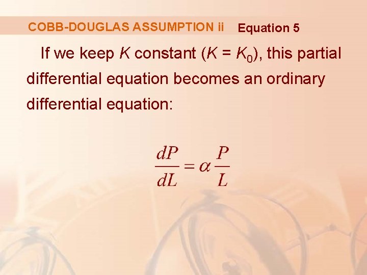 COBB-DOUGLAS ASSUMPTION ii Equation 5 If we keep K constant (K = K 0),