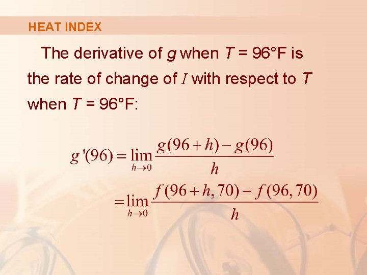 HEAT INDEX The derivative of g when T = 96°F is the rate of