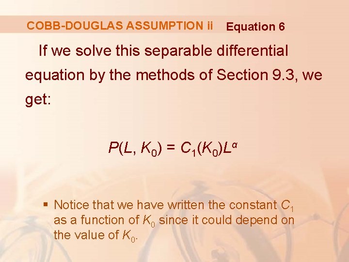 COBB-DOUGLAS ASSUMPTION ii Equation 6 If we solve this separable differential equation by the