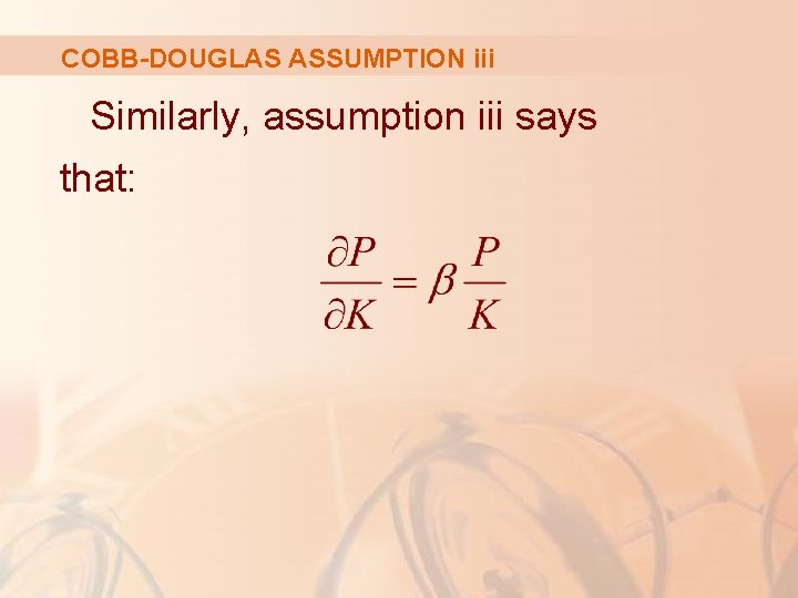 COBB-DOUGLAS ASSUMPTION iii Similarly, assumption iii says that: 