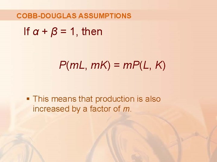 COBB-DOUGLAS ASSUMPTIONS If α + β = 1, then P(m. L, m. K) =