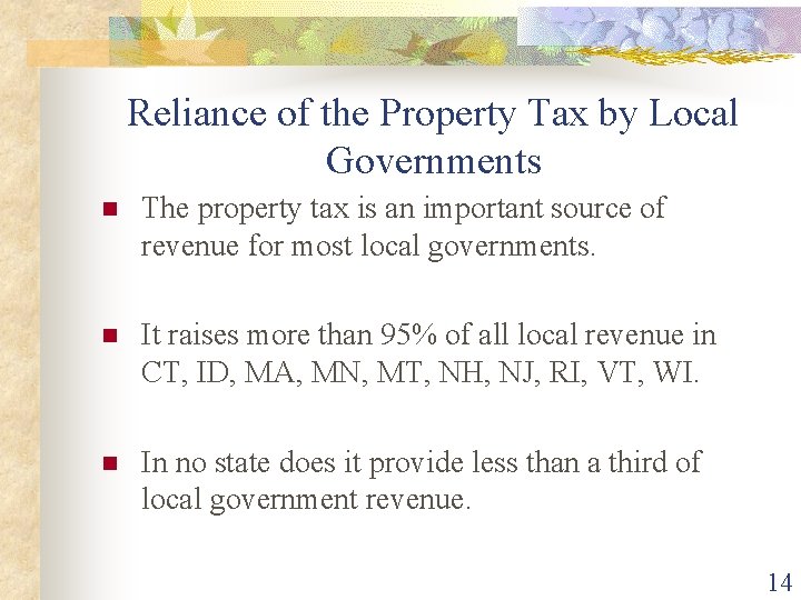 Reliance of the Property Tax by Local Governments n The property tax is an