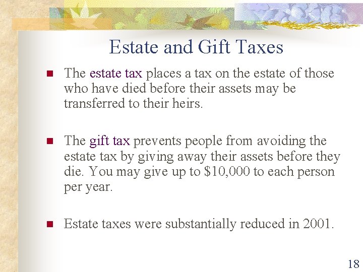 Estate and Gift Taxes n The estate tax places a tax on the estate