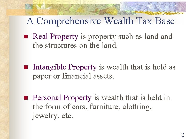 A Comprehensive Wealth Tax Base n Real Property is property such as land the