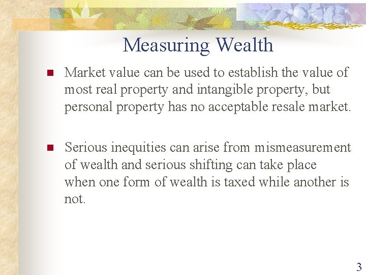 Measuring Wealth n Market value can be used to establish the value of most