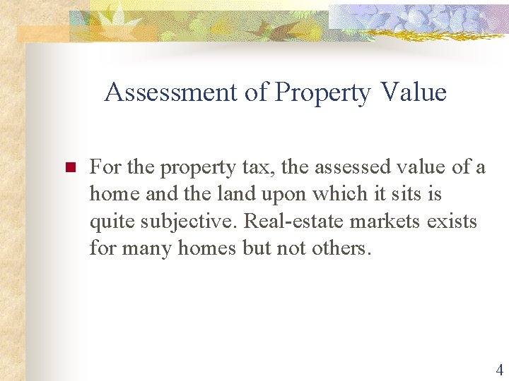 Assessment of Property Value n For the property tax, the assessed value of a