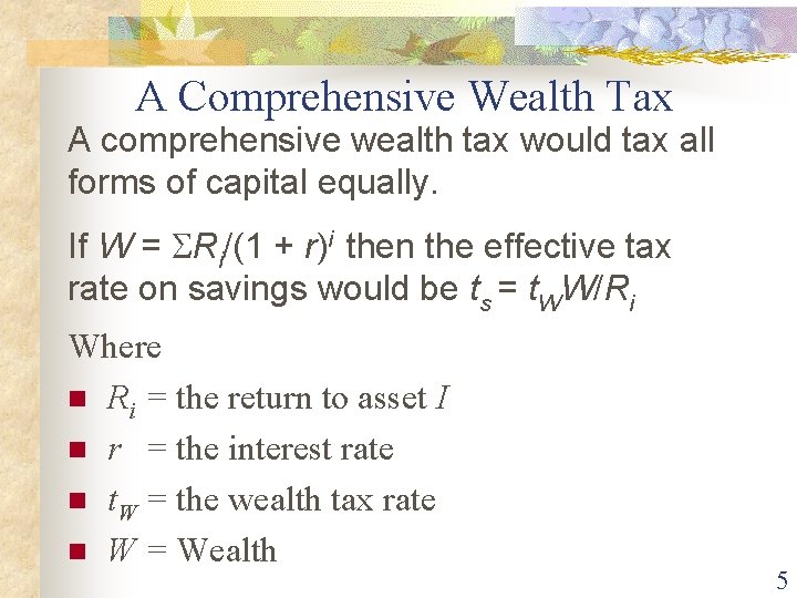 A Comprehensive Wealth Tax A comprehensive wealth tax would tax all forms of capital