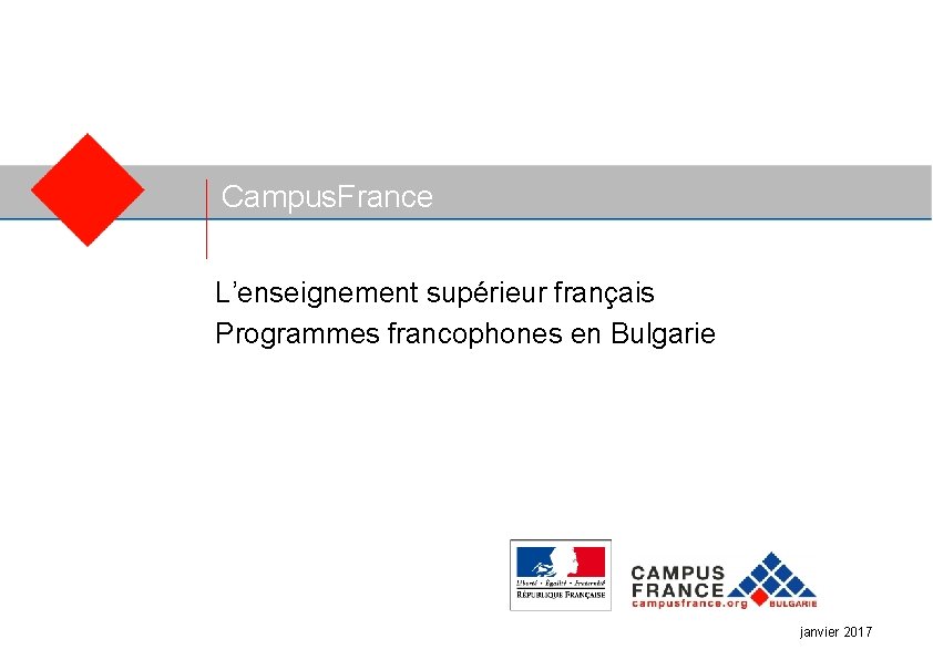 Campus. France L’enseignement supérieur français Programmes francophones en Bulgarie janvier 2017 