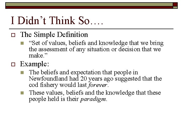 I Didn’t Think So…. o The Simple Definition n o “Set of values, beliefs