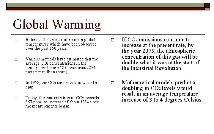 Global Warming o Refers to the gradual increase in global temperatures which have been