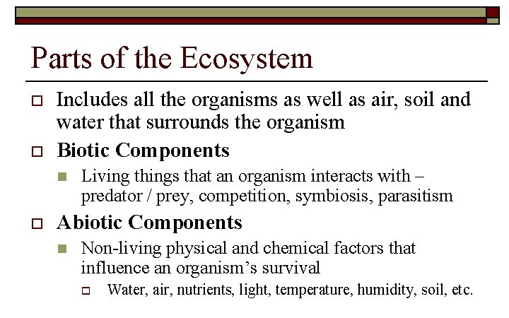 Parts of the Ecosystem o o Includes all the organisms as well as air,