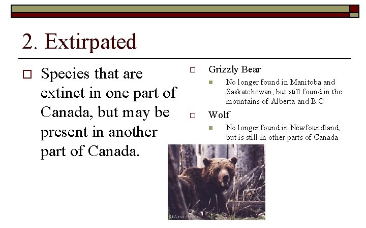 2. Extirpated o Species that are extinct in one part of Canada, but may