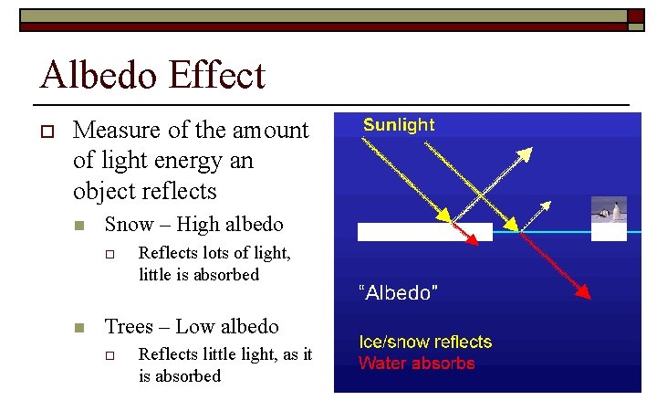 Albedo Effect o Measure of the amount of light energy an object reflects n