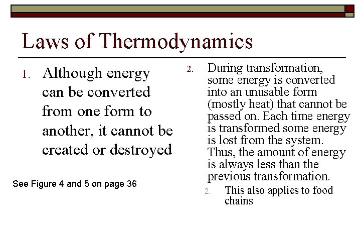 Laws of Thermodynamics 1. Although energy can be converted from one form to another,