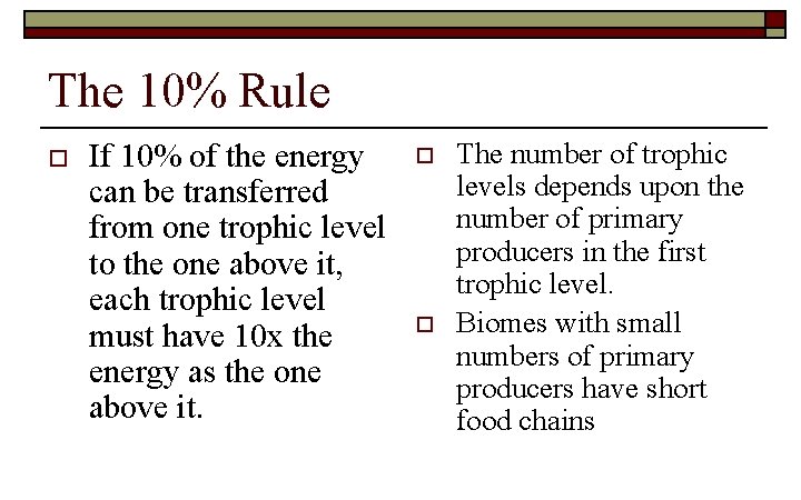 The 10% Rule o If 10% of the energy can be transferred from one