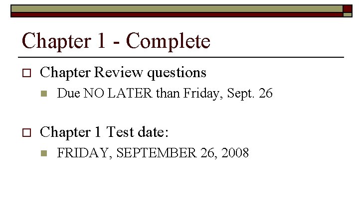 Chapter 1 - Complete o Chapter Review questions n o Due NO LATER than