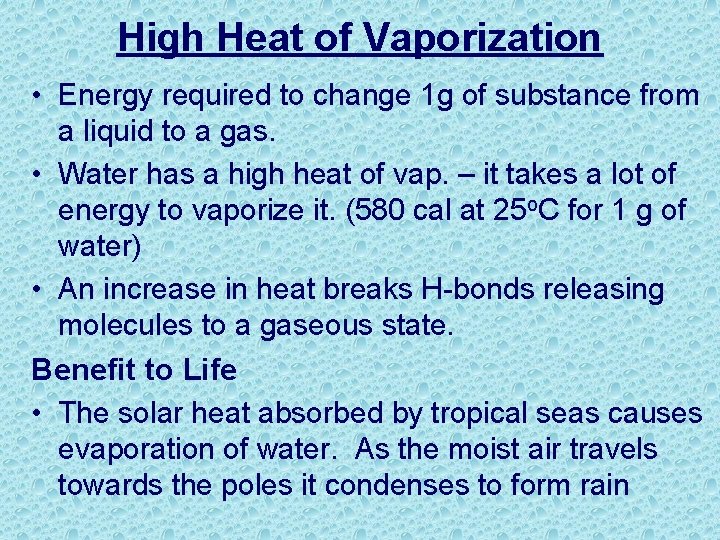 High Heat of Vaporization • Energy required to change 1 g of substance from