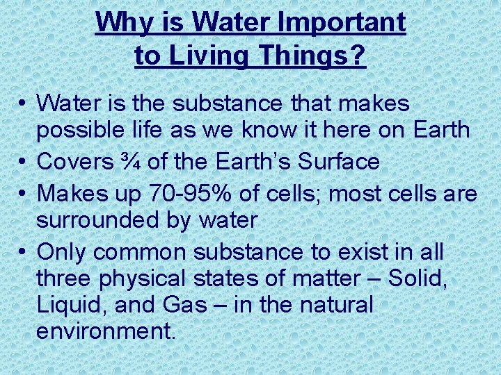 Why is Water Important to Living Things? • Water is the substance that makes