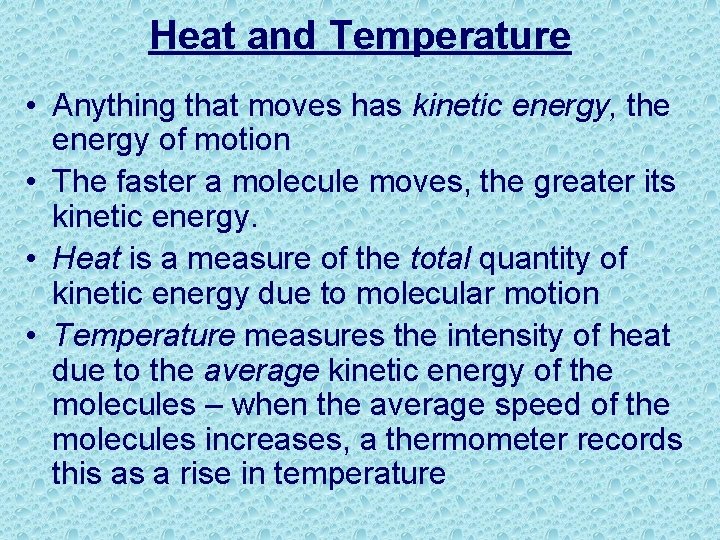 Heat and Temperature • Anything that moves has kinetic energy, the energy of motion