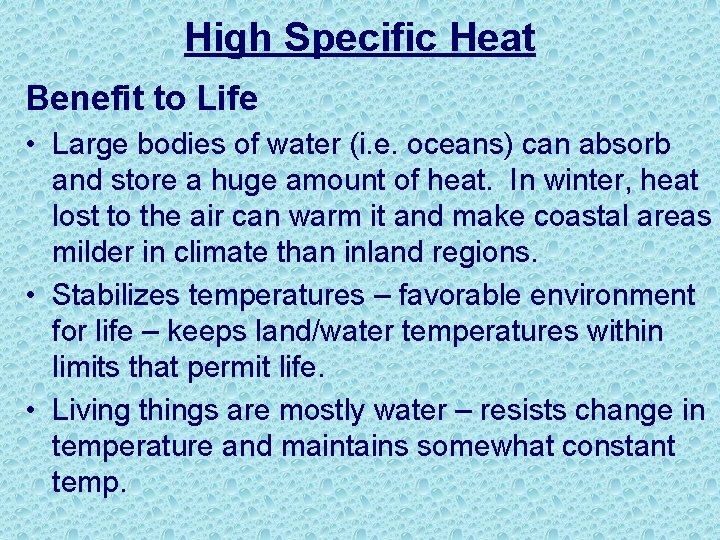 High Specific Heat Benefit to Life • Large bodies of water (i. e. oceans)