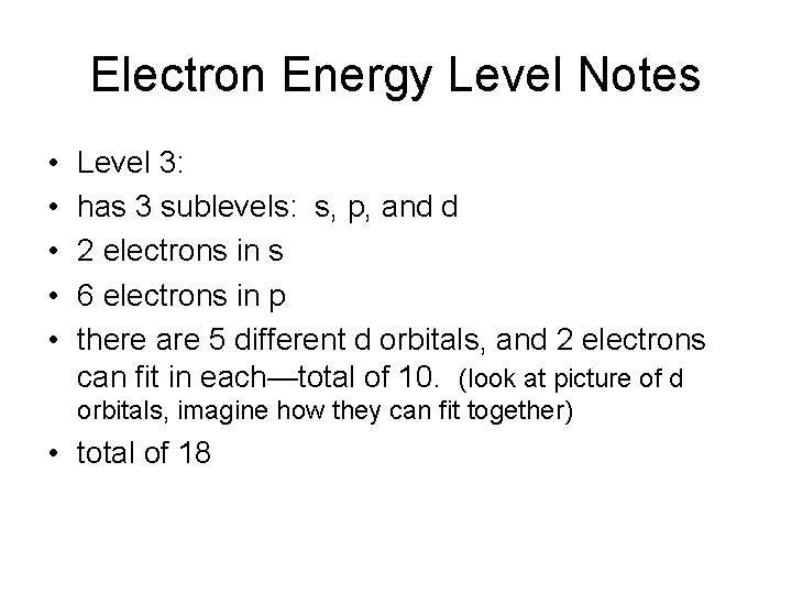 Electron Energy Level Notes • • • Level 3: has 3 sublevels: s, p,