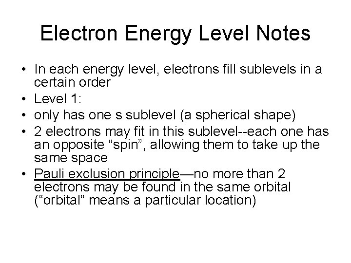 Electron Energy Level Notes • In each energy level, electrons fill sublevels in a