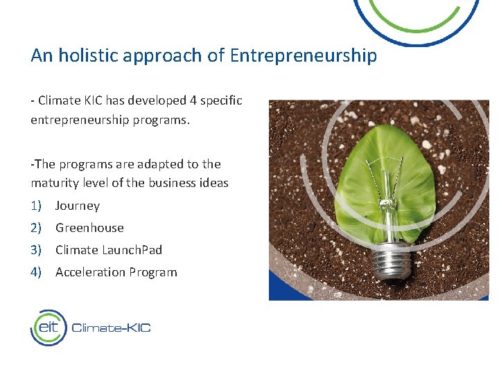 An holistic approach of Entrepreneurship - Climate KIC has developed 4 specific entrepreneurship programs.