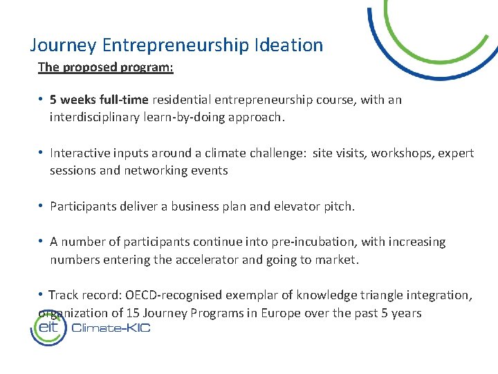 Journey Entrepreneurship Ideation The proposed program: • 5 weeks full-time residential entrepreneurship course, with