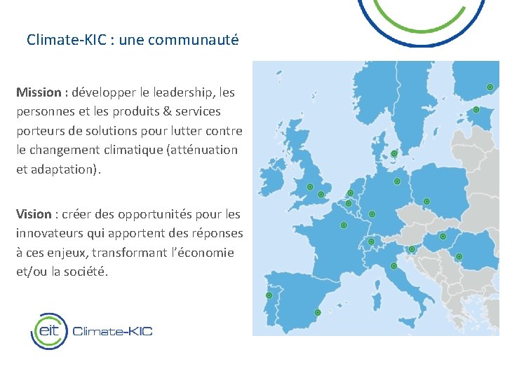 Climate-KIC : une communauté Mission : développer le leadership, les personnes et les produits