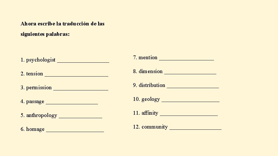 Ahora escribe la traducción de las siguientes palabras: 1. psychologist _________ 7. mention __________