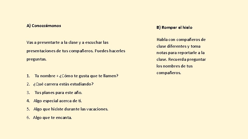 A) Conozcámonos Vas a presentarte a la clase y a escuchar las presentaciones de