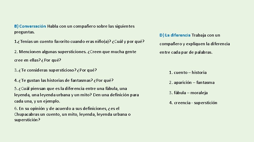 B) Conversación Habla con un compañero sobre las siguientes preguntas. D) La diferencia Trabaja