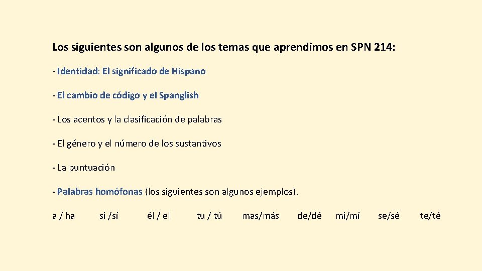 Los siguientes son algunos de los temas que aprendimos en SPN 214: - Identidad: