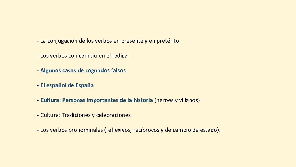 - La conjugación de los verbos en presente y en pretérito - Los verbos