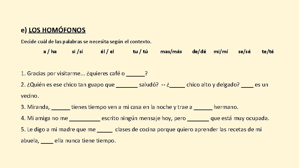 e) LOS HOMÓFONOS Decide cuál de las palabras se necesita según el contexto. a