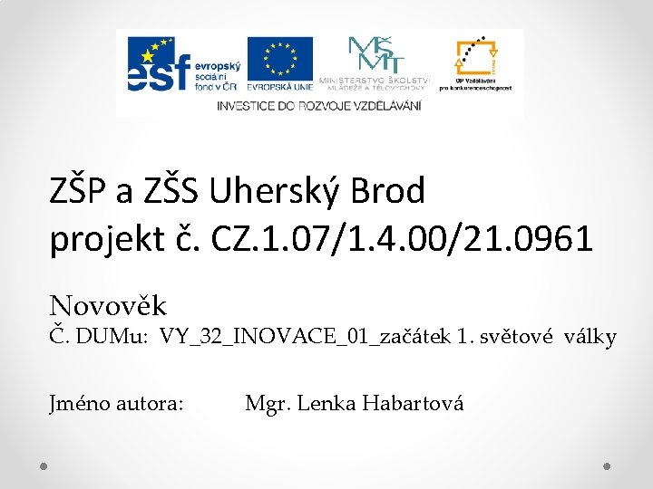 ZŠP a ZŠS Uherský Brod projekt č. CZ. 1. 07/1. 4. 00/21. 0961 Novověk