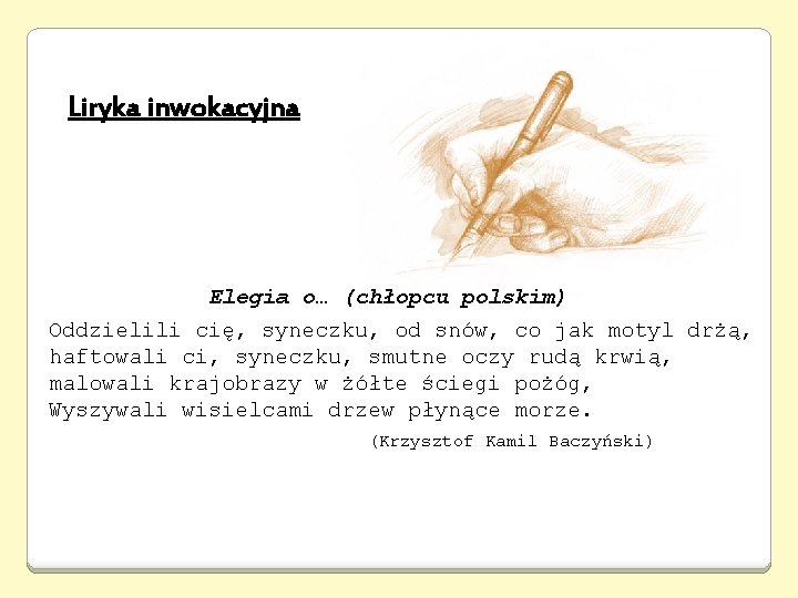 Liryka inwokacyjna Elegia o… (chłopcu polskim) Oddzielili cię, syneczku, od snów, co jak motyl